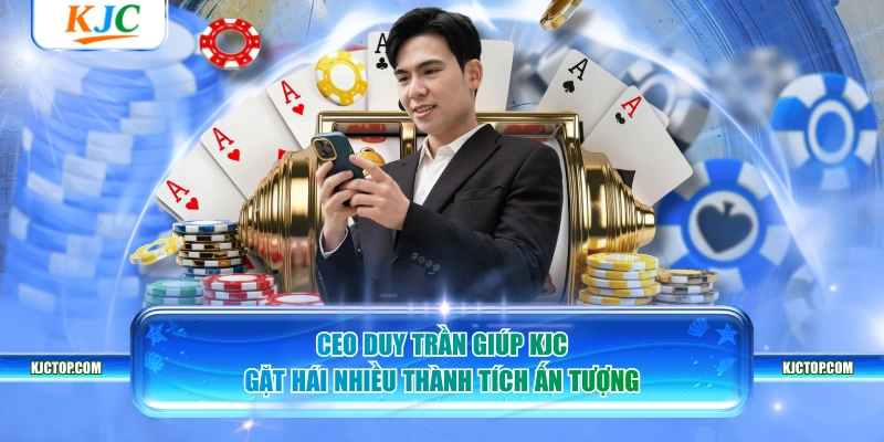 CEO Duy Trần giúp KJC gặt hái nhiều thành tích ấn tượng