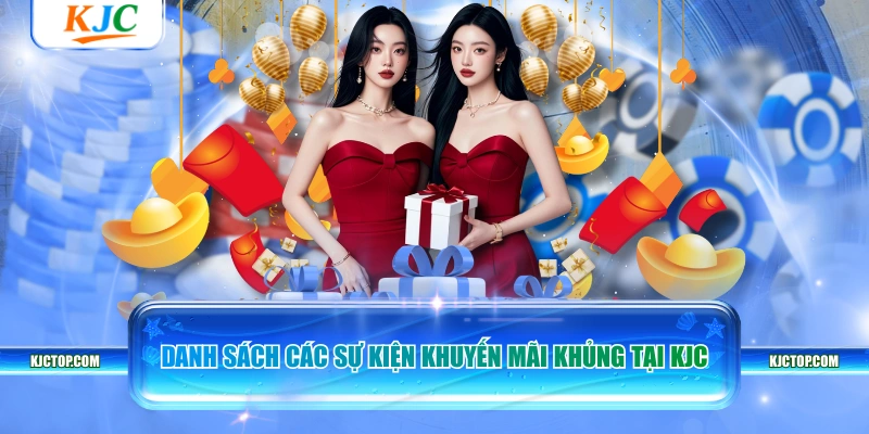 Danh sách các sự kiện khuyến mãi khủng tại KJC