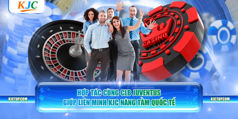Hợp tác cùng CLB Juventus giúp Liên Minh KJC nâng tầm quốc tế.