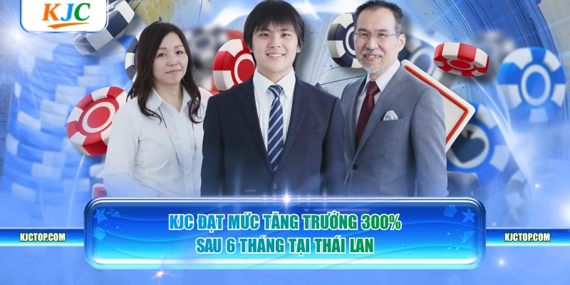 KJC đạt mức tăng trưởng 300% sau 6 tháng tại Thái Lan