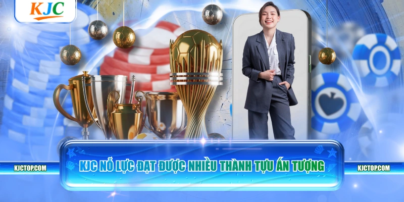 KJC nỗ lực đạt được nhiều thành tựu ấn tượng