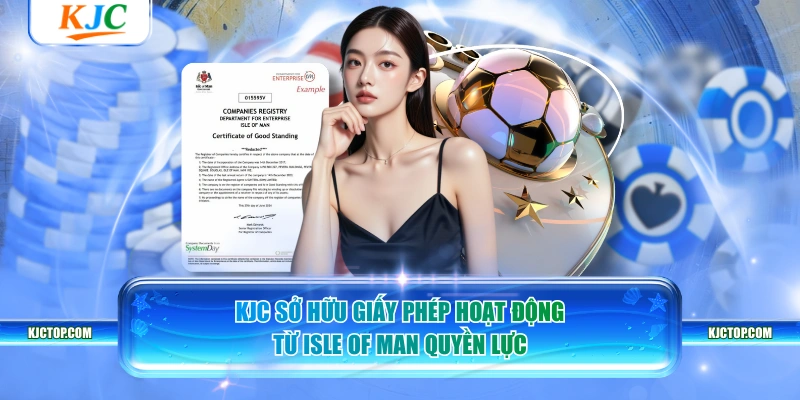 KJC sở hữu Giấy phép hoạt động từ Isle of Man quyền lực