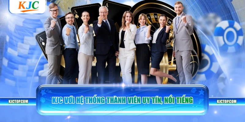 KJC với hệ thống thành viên uy tín, nổi tiếng