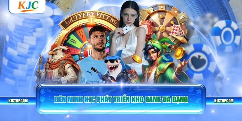 Liên minh KJC phát triển kho game đa dạng