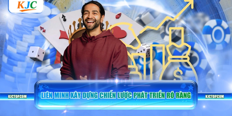 Liên minh xây dựng chiến lược phát triển rõ ràng