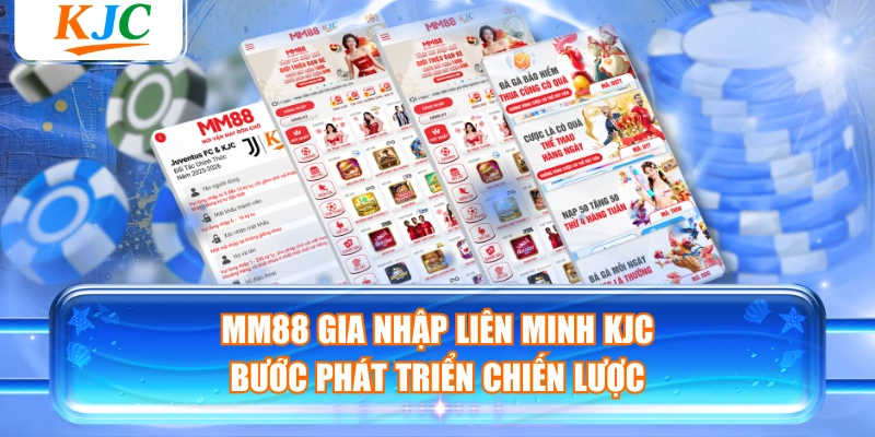 MM88 Gia Nhập Liên Minh KJC - Bước Phát Triển Chiến Lược