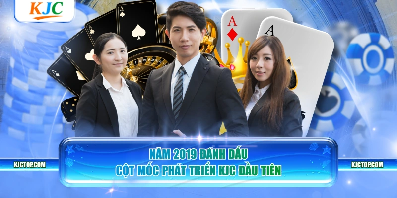 Năm 2019 đánh dấu cột mốc phát triển KJC đầu tiên