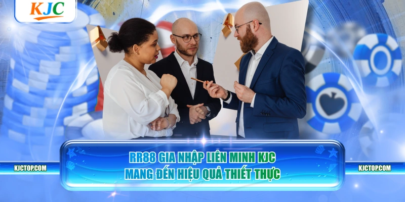 RR88 gia nhập liên minh KJC mang đến hiệu quả thiết thực