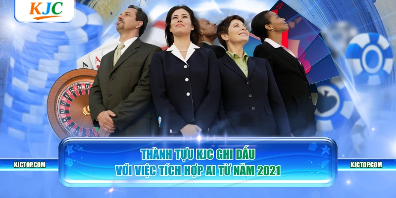Thành tựu KJC ghi dấu với việc tích hợp AI từ năm 2021