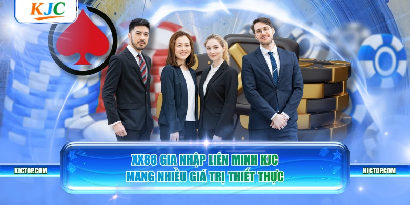 XX88 gia nhập liên minh KJC mang nhiều giá trị thiết thực